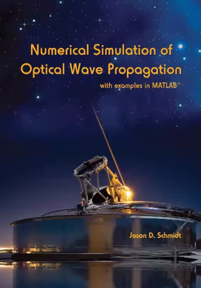 خرید و دانلود نسخه کامل کتاب Numerical Simulation of Optical Wave Propagation With Examples in MATLAB
