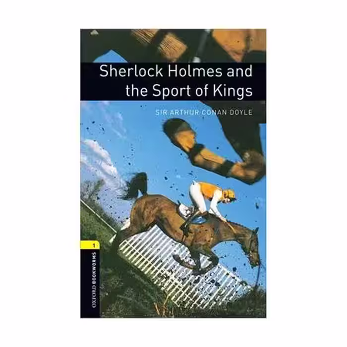 Oxford Bookworms 1 Sherlock Holmes and the Sport of Kings آکسفورد بوک ورمز یک شرلوک هلمز و ورزش پادشاه ها
