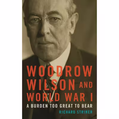 کتاب Woodrow Wilson and World War I اثر Richard Striner انتشارات Rowman &amp; Littlefield Publishers