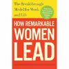 کتاب How Remarkable Women Lead اثر جمعی از نویسندگان انتشارات Currency