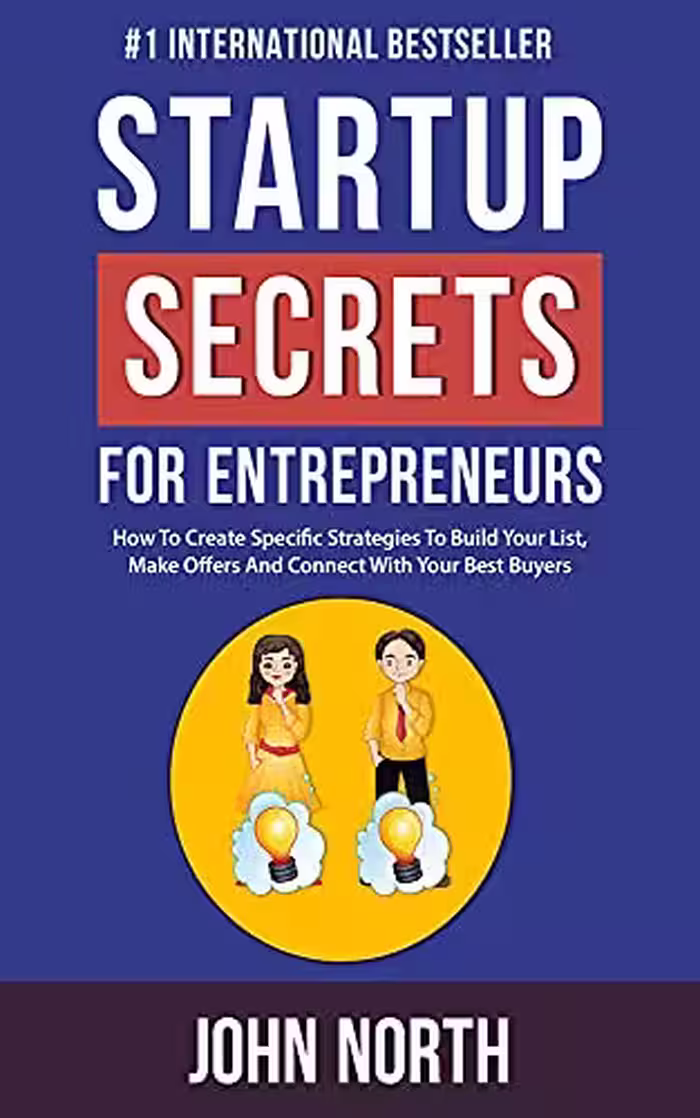 خرید و دانلود نسخه کامل کتاب Startup Secrets for Entrepreneurs: How To Create Specific Strategies To Build Your List, Make Offers And Connect With Your Best Buyers -   Pdf