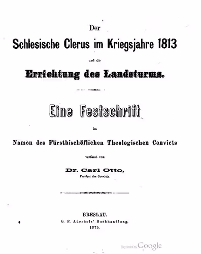 خرید و دانلود نسخه کامل کتاب Der Schlesische Clerus im Kriegsjahre 1813 und die Errichtung des Landsturms. Eine Festschrift im Namen des Fürstbischöflichen Theologischen Convicts