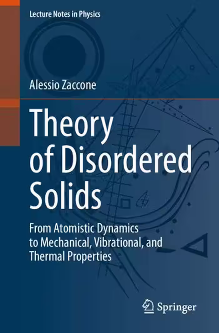خرید و دانلود نسخه کامل کتاب Theory of Disordered Solids: From Atomistic Dynamics to Mechanical, Vibrational, and Thermal Properties