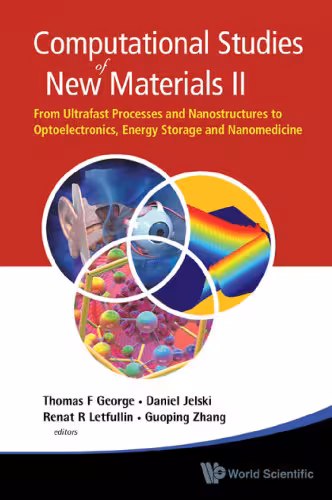 خرید و دانلود نسخه کامل کتاب Computational Studies of New Materials II: From Ultrafast Processes and Nanostructures to Optoelectronics, Energy Storage and Nanomedicine
