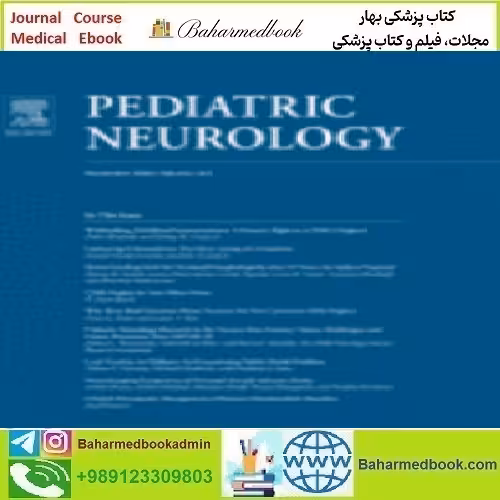 Pediatric Neurology Volume 102 to 113 2020 TRUE PDF price 36€ - کتاب پزشکی بهار