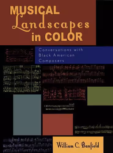 خرید و دانلود نسخه کامل کتاب Musical Landscapes in Color: Conversations with Black American Composers