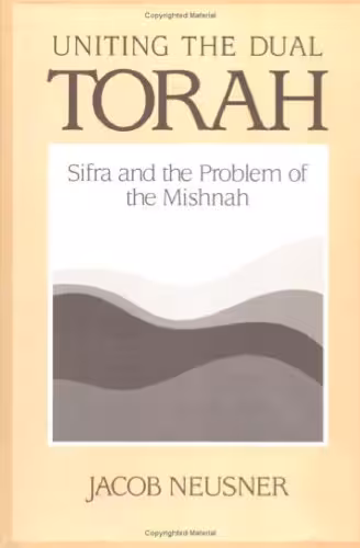 خرید و دانلود نسخه کامل کتاب Uniting the Dual Torah: Sifra and the Problem of the Mishnah (Brown Judaic Studies)