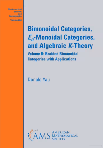 خرید و دانلود نسخه کامل کتاب Bimonoidal Categories, En-Monoidal Categories, and Algebraic K-Theory, Volume II: Braided Bimonoidal Categories with Applications