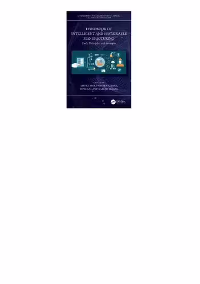 خرید و دانلود نسخه کامل کتاب Handbook of Intelligent and Sustainable Manufacturing : Tools, Principles, and Strategies