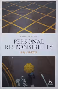 Personal Responsibility: Why It Matters | Alexander Brown