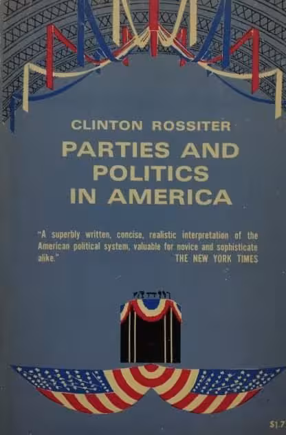 Parties and Politics in America | Clinton L Rossiter