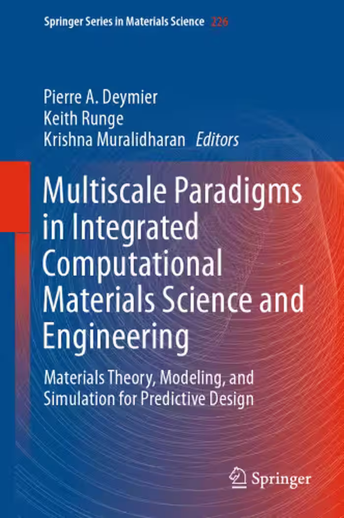 خرید و دانلود نسخه کامل کتاب Multiscale Paradigms in Integrated Computational Materials Science and Engineering: Materials Theory, Modeling, and Simulation for Predictive Design