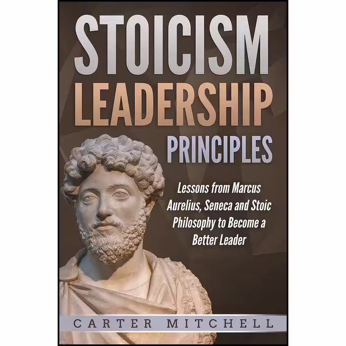 کتاب زبان اصلی Stoicism Leadership Principles اثر Carter Mitchell
