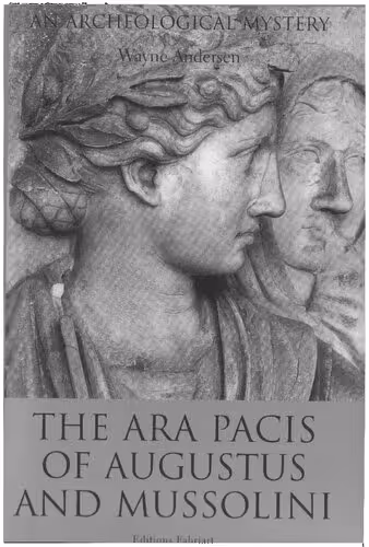 خرید و دانلود نسخه کامل کتاب The Ara Pacis of Augustus and Mussolini : an archeological mystery