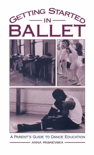 خرید و دانلود نسخه کامل کتاب Getting Started in Ballet: A Parent's Guide to Dance Education