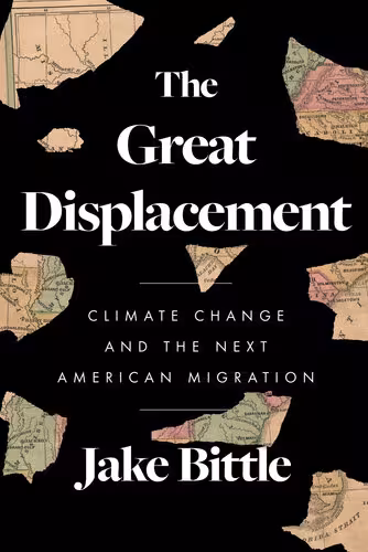 خرید و دانلود نسخه کامل کتاب The Great Displacement: Climate Change and the Next American Migration