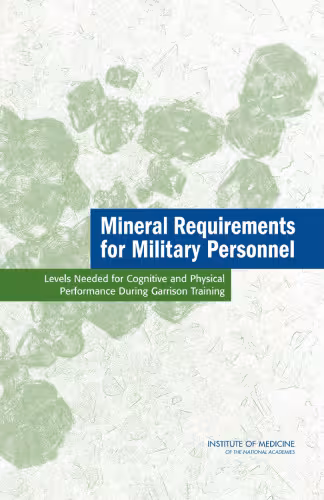 خرید و دانلود نسخه کامل کتاب Mineral Requirements for Military Personnel: Levels Needed for Cognitive and Physical Performance During Garrison Training