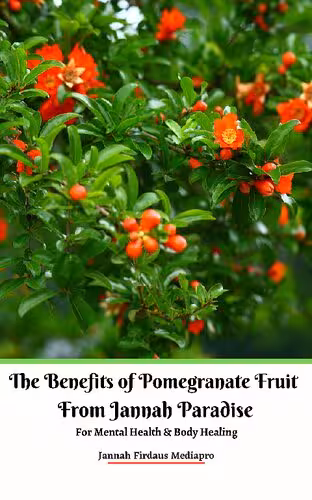خرید و دانلود نسخه کامل کتاب The Benefits of Pomegranate Fruit from Jannah Paradise For Mental Health & Body Healing