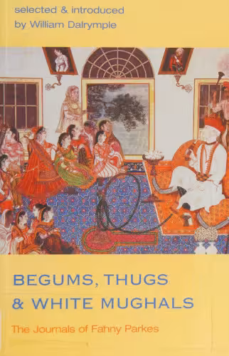 خرید و دانلود نسخه کامل کتاب Begums, Thugs, and White Mughals