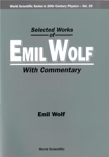 خرید و دانلود نسخه کامل کتاب Selected Works of Emil Wolf: With Commentary (World Scientific Series in 20th Century Physics)