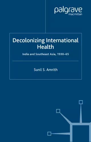 خرید و دانلود نسخه کامل کتاب Decolonizing International Health: India and Southeast Asia, 1930-65
