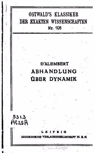 خرید و دانلود نسخه کامل کتاب Abhandlung über Dynamik: In welcher die Gesetze des Gleichgewichtes und der Bewegung der Körper auf die kleinstmögliche Zahl zurückgeführt und in neuer Weise abgeleitet werden (1743)