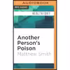 کتاب Another Persons Poison اثر Matthew Smith and Sean Runnette انتشارات Audible Studios on Brilliance Audio