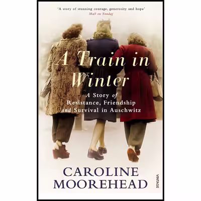 کتاب Train In Winter اثر Caroline Moorehead انتشارات Vintage Books