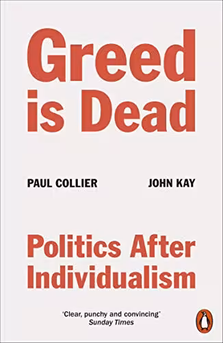 خرید و دانلود نسخه کامل کتاب Greed Is Dead: Politics After Individualism -   Pdf