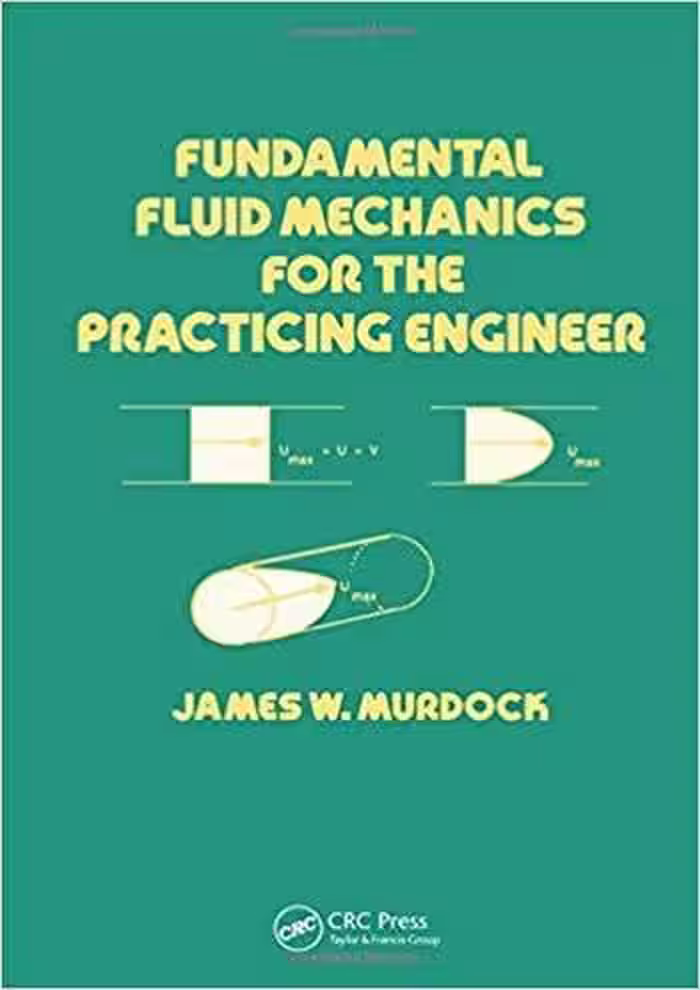 󾕇 دانلود کتاب Murdock J. W., Fundamental Fluid Mechanics for the Practicing Engineer, 1993 - دانلود کتاب های دانشگاهی