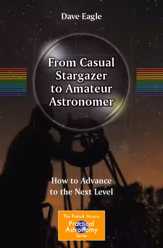 خرید و دانلود نسخه کامل کتاب From Casual Stargazer to Amateur Astronomer: How to Advance to the Next Level
