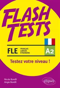 دانلود کتاب Flash Tests. A2. Testez votre niveau de français !