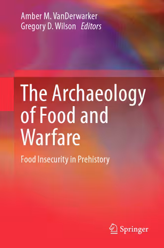 خرید و دانلود نسخه کامل کتاب The Archaeology of Food and Warfare: Food Insecurity in Prehistory
