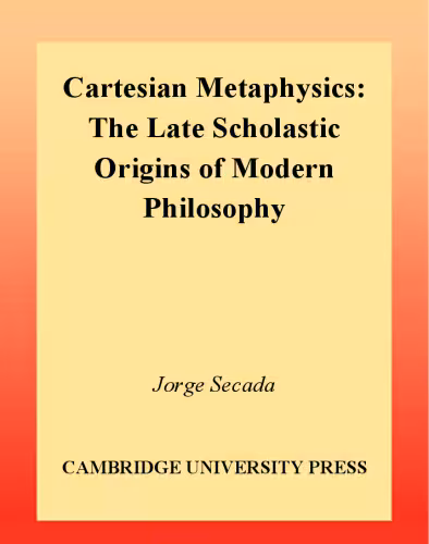 خرید و دانلود نسخه کامل کتاب Cartesian Metaphysics: The Scholastic Origins of Modern Philosophy