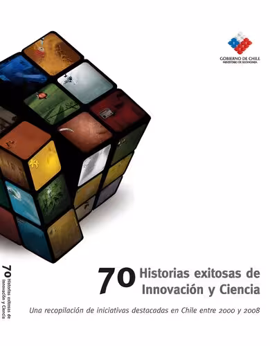 خرید و دانلود نسخه کامل کتاب 70 Historias Exitosas de Innovación y Ciencia, una recopilación de iniciativas destacadas en Chile entre 2000 y 2008