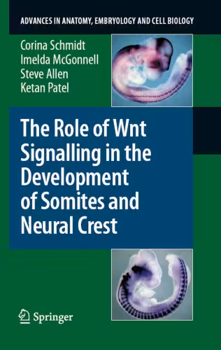 خرید و دانلود نسخه کامل کتاب The Role of Wnt Signalling in the Development of Somites and Neural Crest (Advances in Anatomy, Embryology and Cell Biology)