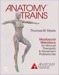 خرید و دانلود نسخه کامل کتاب Anatomy Trains: Myofascial Meridians for Manual Therapists and Movement Professionals