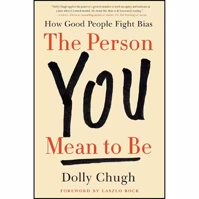 کتاب The Person You Mean to Be اثر Dolly Chugh and Laszlo Bock انتشارات Harper Business