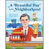 کتاب A Beautiful Day in the Neighborhood اثر Fred Rogers and Luke Flowers انتشارات Quirk Books