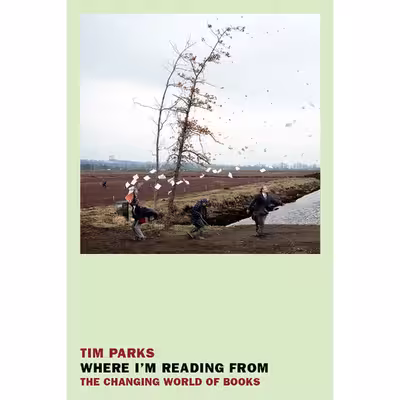 کتاب Where I'm Reading From اثر Tim Parks انتشارات New York Review Books