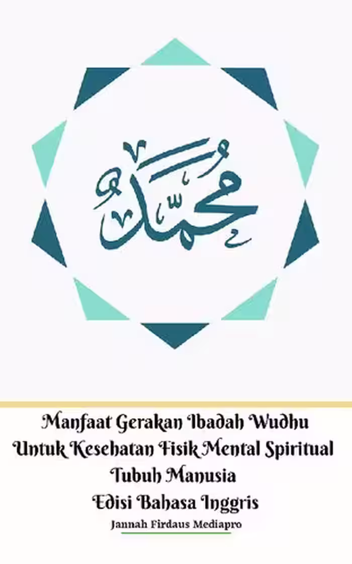 خرید و دانلود نسخه کامل کتاب Manfaat Gerakan Ibadah Wudhu Untuk Kesehatan Fisik Mental Spiritual Tubuh Manusia Edisi Bahasa Inggris