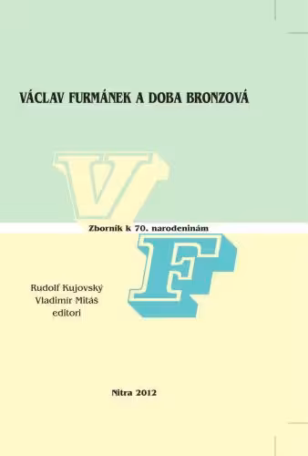 خرید و دانلود نسخه کامل کتاب Václav Furmánek a doba bronzová. Zborník k sedemdesiatym narodeninám