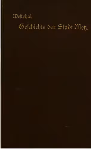 خرید و دانلود نسخه کامل کتاب Geschichte der Stadt Metz / Bis zum Frankfurter Frieden 1871