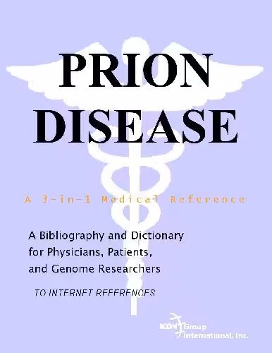 خرید و دانلود نسخه کامل کتاب Prion Disease - A Bibliography and Dictionary for Physicians Patients and Genome Researchers
