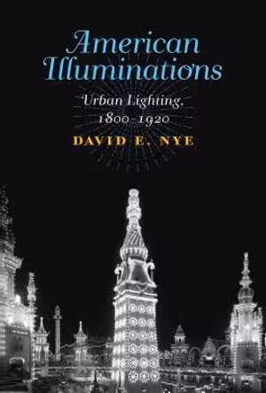 [PDF] دانلود کتاب American Illuminations - Urban Lighting, 1800–1920, 2018