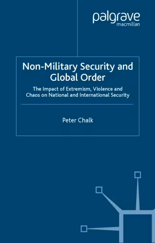 خرید و دانلود نسخه کامل کتاب Non-military Security and Global Order: The Impact of Extremism, Violence and Chaos on National and International Security