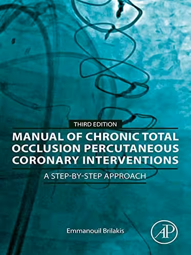 خرید و دانلود نسخه کامل کتاب Manual of Chronic Total Occlusion Percutaneous Coronary Interventions: A Step-by-Step Approach (3rd Edition) - Pdf