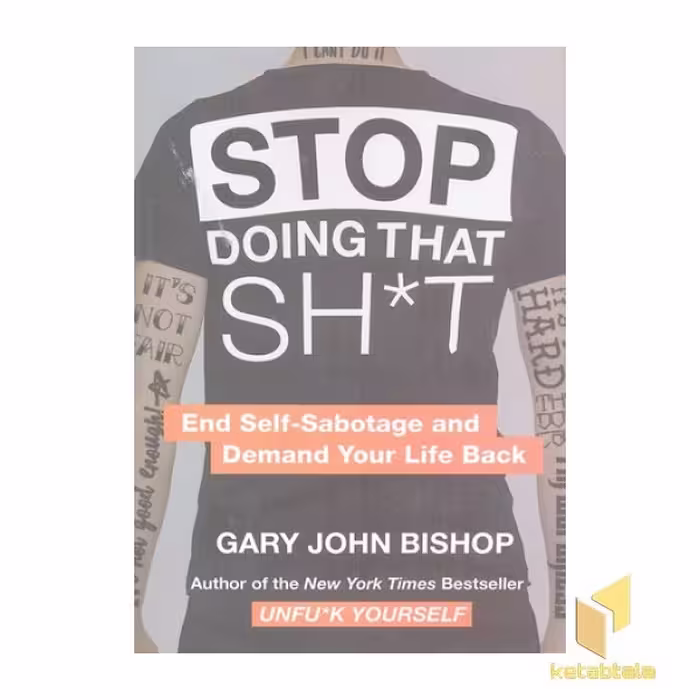 کتاب کمتر گندبزن - Stop Doing That Sh*t اثر Gary John Bishop، نشر معیار علم