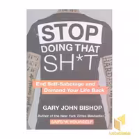 کتاب کمتر گندبزن - Stop Doing That Sh*t اثر Gary John Bishop، نشر معیار علم