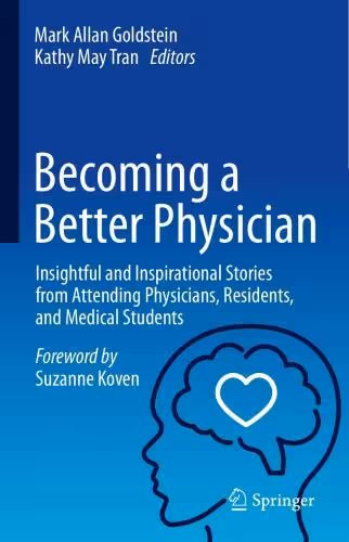 خرید و دانلود نسخه کامل کتاب Becoming a Better Physician: Insightful and Inspirational Stories from Attending Physicians, Residents, and Medical Students